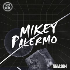 No Neon Mix: 004 - Mikey Palermo