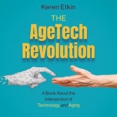 [DOWNLOAD] PDF 📨 The AgeTech Revolution: A Book About the Intersection of Technology