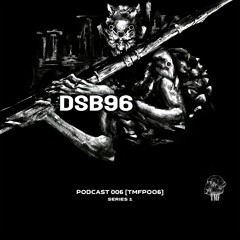 𝗣𝗢𝗗𝗖𝗔𝗦𝗧: 𝗦𝗲𝗿𝗶𝗲𝘀 𝟭 [TMFP006] | DVIZH OR DIE - DSB96