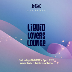 Liquid Lovers Lounge (EP45|FEB26|2022)
