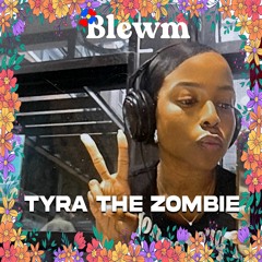 Blewm Radio EP. 3 | Tyra The Zombie |Hip Hop, R&B , House , Edits