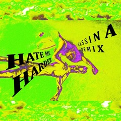 INSTRUMENTAL - Hate Me Harder (Cassina Remix)