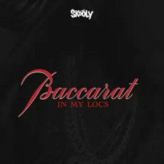Skooly x Baccarat In My Locs