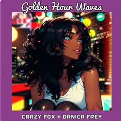 Golden Hour Wave Crazyfox ft.Danicafrey
