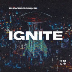 Tristan Barraclough - Ignite