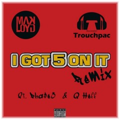 Makloyd & Trouchpac - I Got 5 On It Remix (Feat. Pha$e 3 & Q Heff)