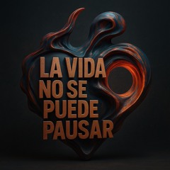 La Vida No Se Puede Pausar