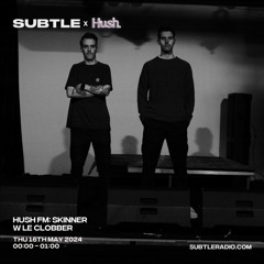 Hush w/ Le Clobber - Subtle Radio - 16/5/2024