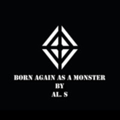 Born Again As A Monster