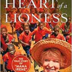 FREE EPUB 💕 Heart of a Lioness: Sacrifice, Courage & Relentless Love Among the Child