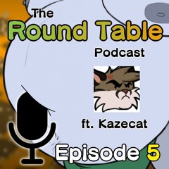 The Round Table Podcast - Episode 5