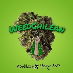 WeedChilean - El Apablaza ft Young AK47