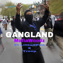 GANGLAND MafiaWoodz ft Troop ft LilHalfPint
