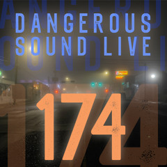 Dangerous Sound live 174