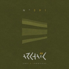 Archaic Podcast 391 - 4nyøn3