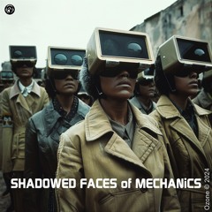SHADOWED FACES Of MECHANiCS