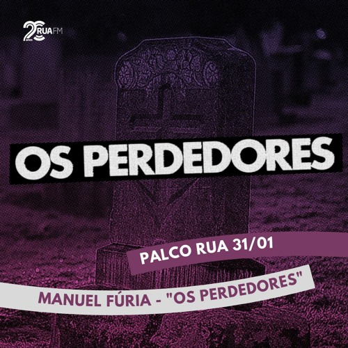 Palco RUA - 31Jan23 - Manuel Fúria - Os Perdedores (Álbum)