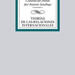 [ACCESS] EBOOK 📤 Teorías de las Relaciones Internacionales by  Celestino del Arenal,