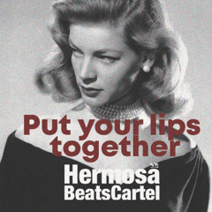 Put Your Lips Together
