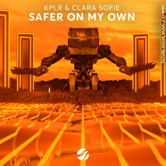 KPLR & Clara Sofie - Safer On My Own