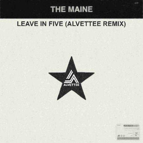 The Maine - leave in five (Alvettee Remix)