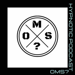 Hypnotic Podcast - OMS?