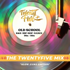The "TWENTYFIVE" mix "Slow Jamz edition"