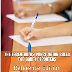 (Textbook( The Essential 99 Punctuation Rules for Court Reporters: Reference Edition BY Kenneth