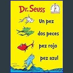 Kindle Un Pez Dos Peces Pez Rojo Pez Azul (One Fish Two Fish Red Fish Blue Fish Spanish Edition) (Be