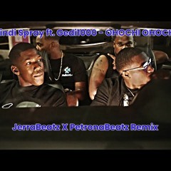 Dindi Spray ft. Gedi1000 - OHOCHI OHOCHI (JerraBeatz X PetronaBeatz Remix)