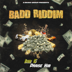 (Badd Riddim) Iam G, DJ Geezy G - Praise