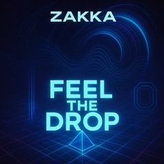 Feel the Drope by ZAKKA