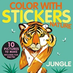 READ [EPUB KINDLE PDF EBOOK] Color with Stickers: Jungle: Create 10 Pictures with Sti