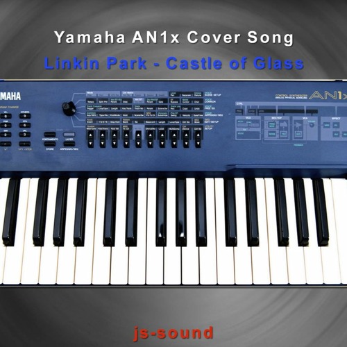 Yamaha AN1X Sound only(not the drums) Linkin Park - Castle Of Glass