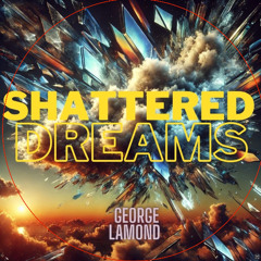 Shattered Dreams / George LaMond