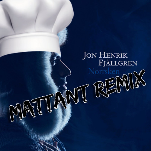 Jon Henrik Fjällgren - Norrsken (Mattant Remix)