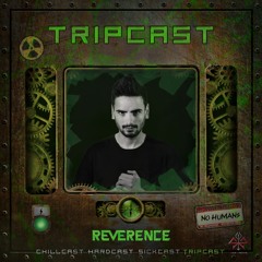[TripCast] Sick Events pres. REVERENCE