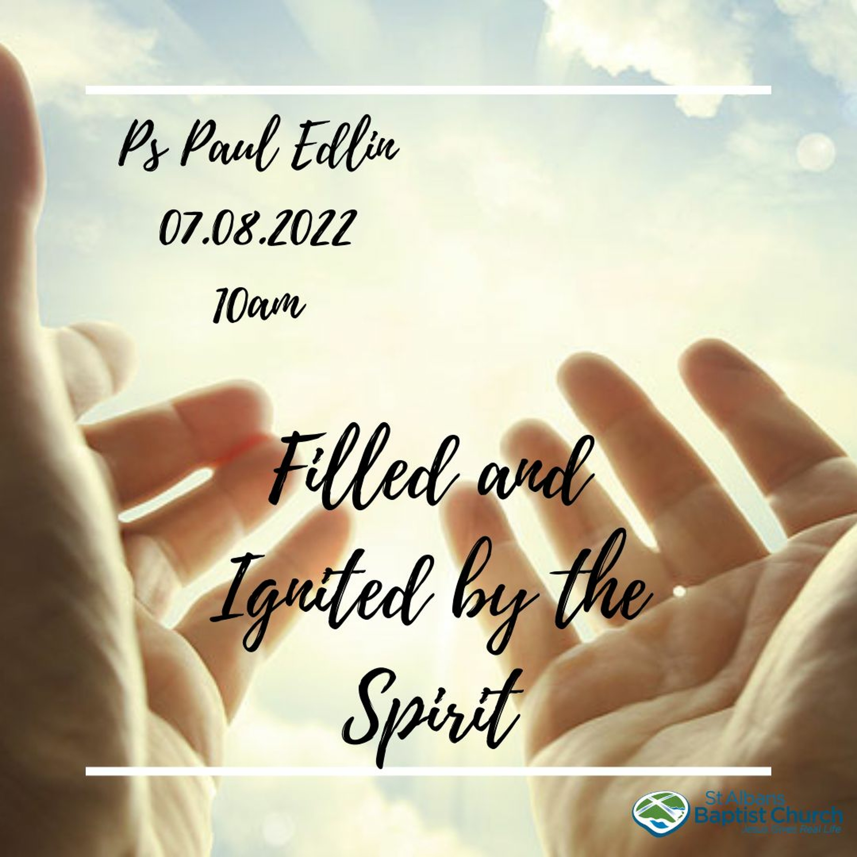 07.08.2022 - Filled and Ignited by the Spirit Part One - Ps. Paul Edlin episode artwork