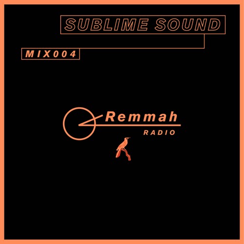 Remmah Radio 004: Sublime Sound