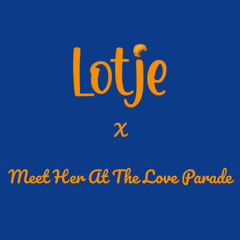 Meet LOTJE At The Love Parade (Boutje & Maurize Mashup)