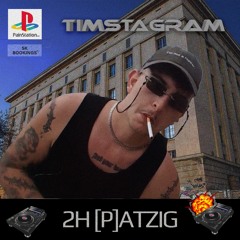 TIMSTAGRAM - 2H [P]ATZIG