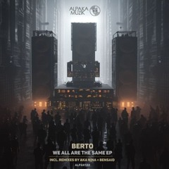 Berto (DE) - We All Are the Same (Original Mix) [AlpaKa MuziK]
