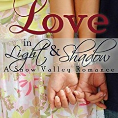 Digital publication: Love in Light and Shadow: A Snow Valley Romance by Lucy McConnell