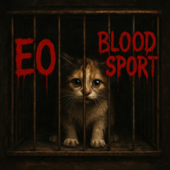 EO - Blood Sport (Feline Version)