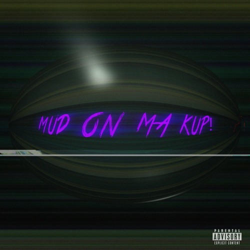 Mud On My Kup! (prod. lukozoenchufe)
