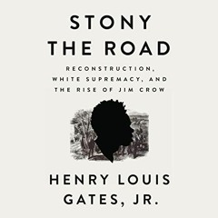 [VIEW] PDF EBOOK EPUB KINDLE Stony the Road: Reconstruction, White Supremacy, and the Rise of Jim Cr