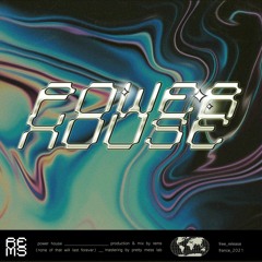 Power House (None Of That Will Last Forever) [FREE DL]