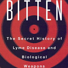 [Access] KINDLE 📒 Bitten: The Secret History of Lyme Disease and Biological Weapons