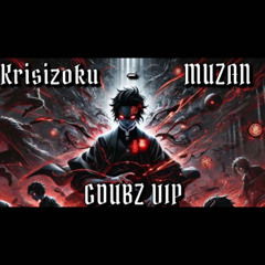 KRISIZOKU - MUZAN (GDUBZ VIP) (CLIP)