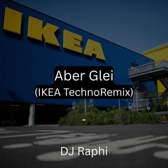 Aber Glei (IKEA Techno Mix) - DJ Raphi